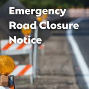 EMERGENCY ROAD CLOSURE -
